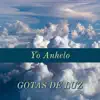 Gotas de Luz - Yo Anhelo